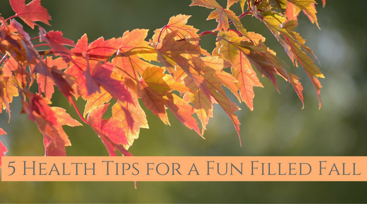 5 Health Tips for a Fun Filled Fall