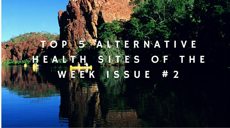 Top 5 Alternative Health Sites of the Week Issue #2