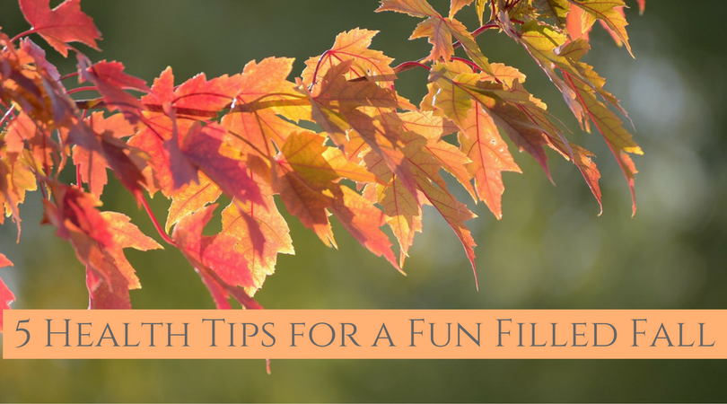 5 Health Tips for a Fun Filled Fall